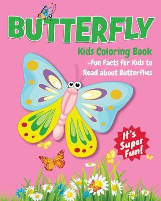 Cover of Butterfly Kids Coloring Book +Fun Facts for Kids to Read about Butterflies