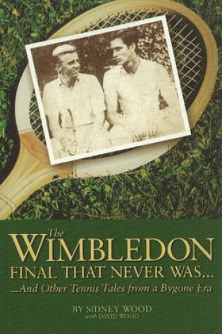 Cover of The Wimbledon Final That Never Was . . .