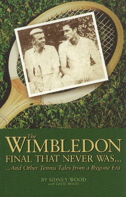 Book cover for The Wimbledon Final That Never Was . . .