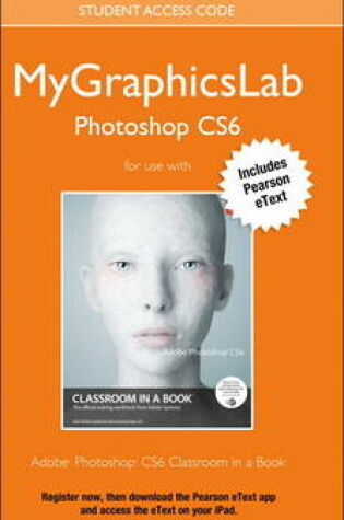 Cover of MyGraphicsLab Access Code Card with Pearson EText for Adobe Photoshop CS6 Classroom in a Book