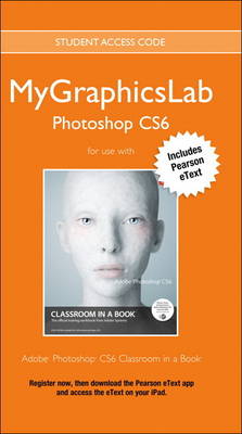 Book cover for MyGraphicsLab Access Code Card with Pearson EText for Adobe Photoshop CS6 Classroom in a Book