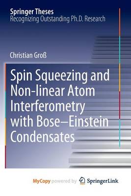 Book cover for Spin Squeezing and Non-Linear Atom Interferometry with Bose-Einstein Condensates