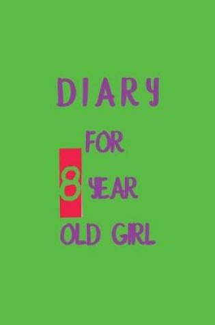 Cover of Diary For 8 Year Old Girl