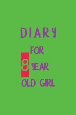 Book cover for Diary For 8 Year Old Girl