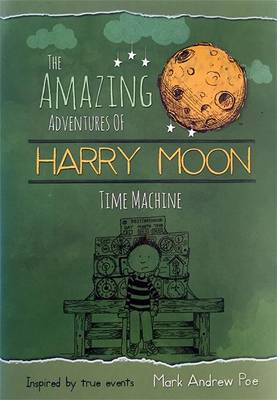 Book cover for The Amazing Adventures of Harry Moon Time Machine