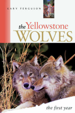 Cover of The Yellowstone Wolves, the First Year