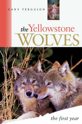 Book cover for The Yellowstone Wolves, the First Year