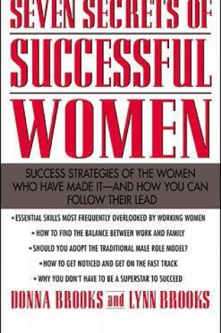 Cover of Seven Secrets of Successful Women: Success Strategies of the Women Who Have Made It  -  And How You Can Follow Their Lead