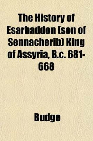 Cover of The History of Esarhaddon (Son of Sennacherib) King of Assyria, B.C. 681-668