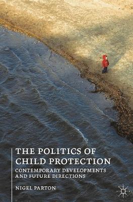 Book cover for The Politics of Child Protection