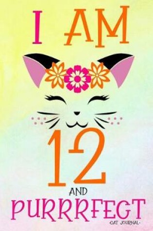 Cover of I Am 12 and Purrrfect Cat Journal