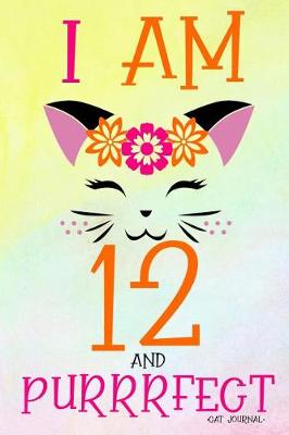 Book cover for I Am 12 and Purrrfect Cat Journal
