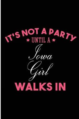 Book cover for It's Not a Party Until a Iowa Girl Walks In