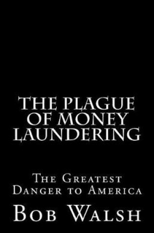 Cover of The Plague of Money Laundering