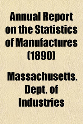 Book cover for Annual Report on the Statistics of Manufactures (1890)