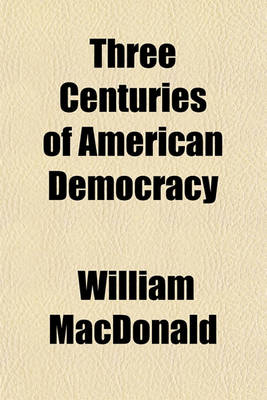 Book cover for Three Centuries of American Democracy