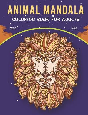 Book cover for Animal Mandala Coloring Book For Adults