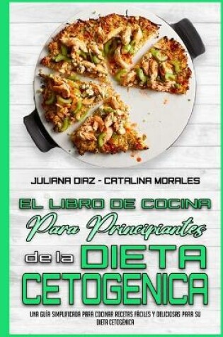 Cover of El Libro De Cocina Para Principiantes De La Dieta Cetogénica