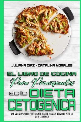 Book cover for El Libro De Cocina Para Principiantes De La Dieta Cetogénica