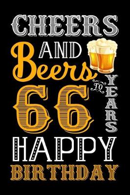 Book cover for Cheers And Beers To 66 Years Happy Birthday