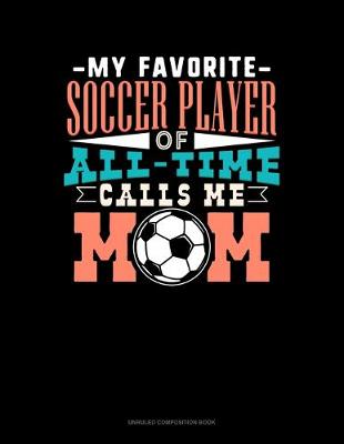 Cover of My Favorite Soccer Player Of All Time Calls Me Mom