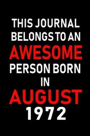 Cover of This Journal belongs to an Awesome Person Born in August 1972