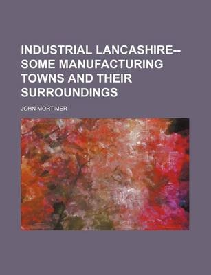 Book cover for Industrial Lancashire--Some Manufacturing Towns and Their Surroundings