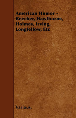 Book cover for American Humor - Beecher, Hawthorne, Holmes, Irving, Longfellow, Etc