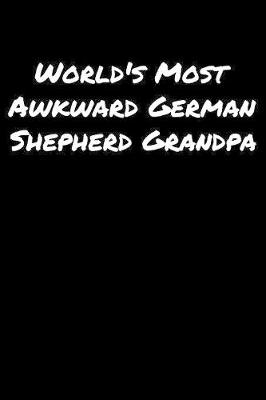 Book cover for World's Most Awkward German Shepherd Grandpa