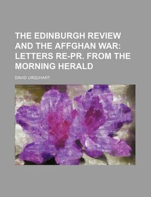 Book cover for The Edinburgh Review and the Affghan War; Letters Re-PR. from the Morning Herald