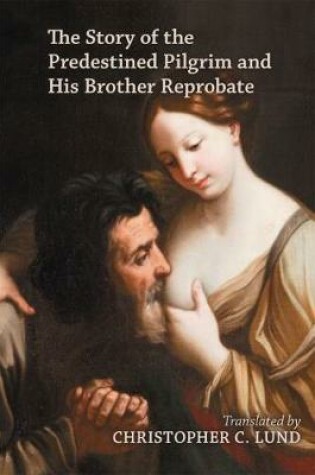 Cover of The Story of the Predestined Pilgrim and His Brother Reprobate