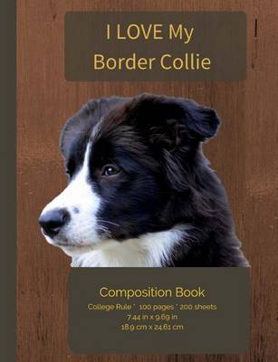 Cover of I LOVE My Border Collie Composition Notebook