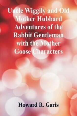 Cover of Uncle Wiggily and Old Mother Hubbard Adventures of the Rabbit Gentleman with the Mother Goose Characters