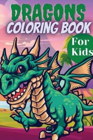 Cover of Dragons Coloring Book For Kids