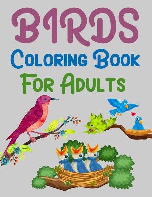 Book cover for Birds Coloring Book For Adults