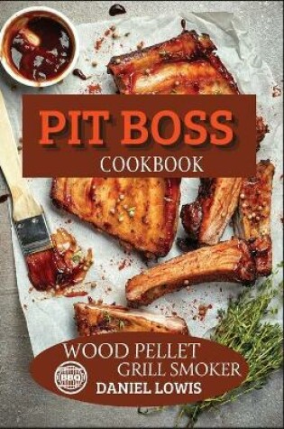 Cover of Pit Boss Cookbook Wood Pellet Grill Smoker