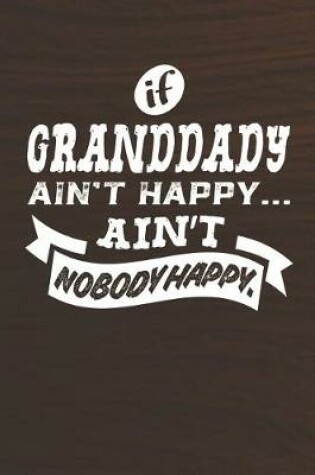 Cover of If Granddady Ain't Happy Ain't Nobody Happy