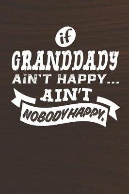 Book cover for If Granddady Ain't Happy Ain't Nobody Happy