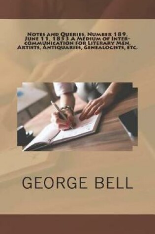 Cover of Notes and Queries, Number 189, June 11, 1853 A Medium of Inter-communication for Literary Men, Artists, Antiquaries, Genealogists, etc.