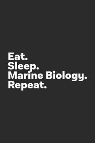 Cover of Eat Sleep Marine Biology Repeat