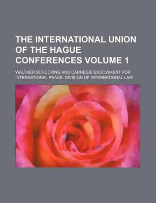 Book cover for The International Union of the Hague Conferences Volume 1