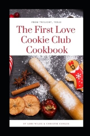 Cover of First Love Cookie Club Cookbook