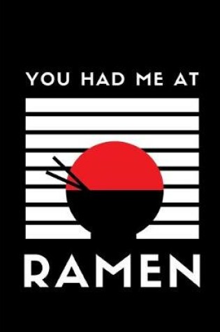 Cover of You Had Me At Ramen