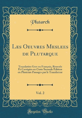 Book cover for Les Oeuvres Meslees de Plutarque, Vol. 2