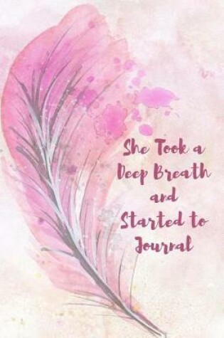 Cover of She Took a Deep Breath and Started to Journal