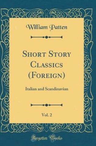 Cover of Short Story Classics (Foreign), Vol. 2: Italian and Scandinavian (Classic Reprint)