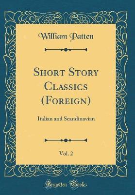 Book cover for Short Story Classics (Foreign), Vol. 2: Italian and Scandinavian (Classic Reprint)