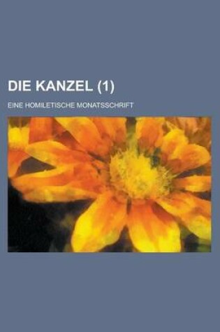 Cover of Die Kanzel; Eine Homiletische Monatsschrift (1)