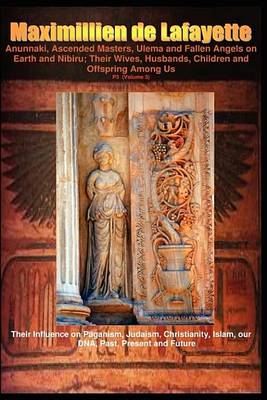 Book cover for Anunnaki, Ascended Masters, Ulema and Fallen Angels on Earth and Nibiru; Their Wives, Husbands, Children and Offspring Among Us. P3 (Volume 3)