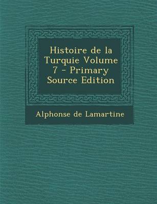 Book cover for Histoire de La Turquie Volume 7 (Primary Source)